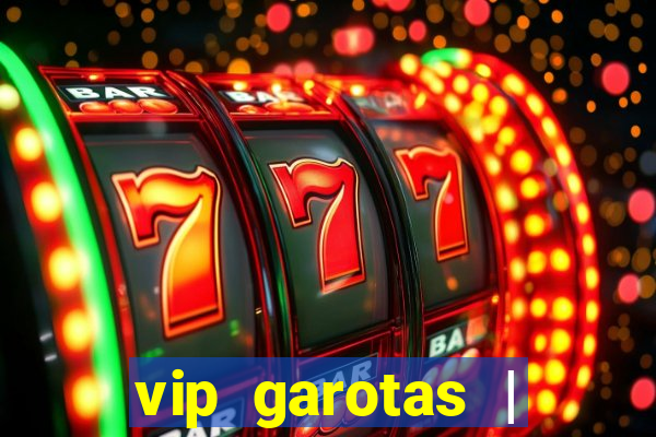 vip garotas | acompanhantes santa maria